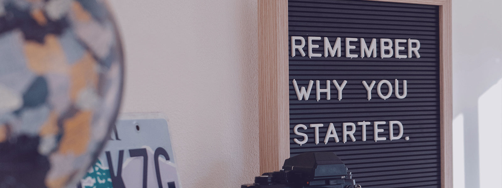 Board with “remember why you started"